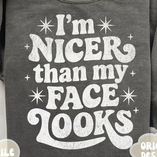 Nicer Than My Face Looks